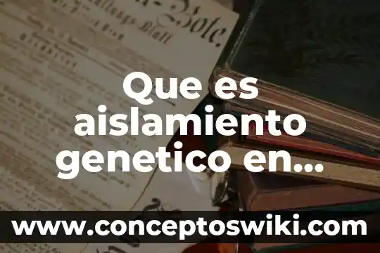 Qué es un fagosoma en biología 4 Que es aislamiento genetico en biologia