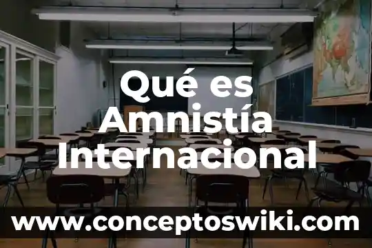 Que es el culturismo 6 Qué es Amnistía Internacional