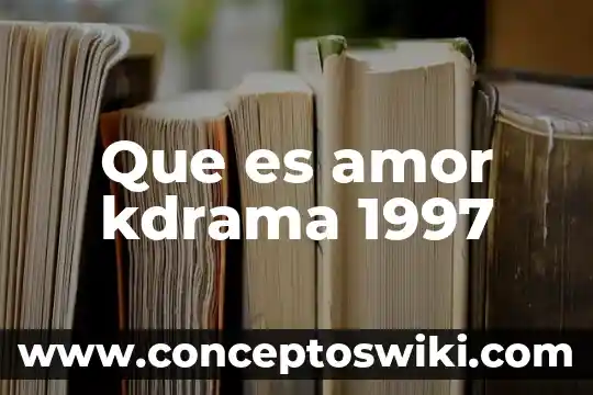 Que es el amor poster fans 4 Que es amor kdrama 1997
