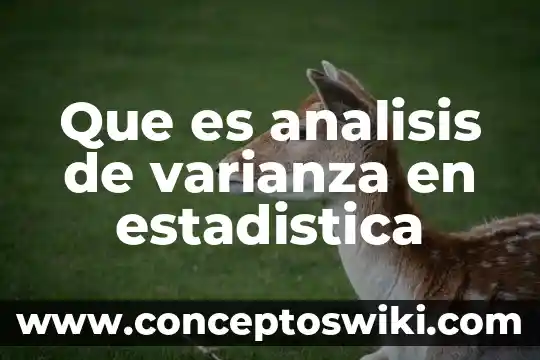 Proyectos ti que es 7 Que es analisis de varianza en estadistica