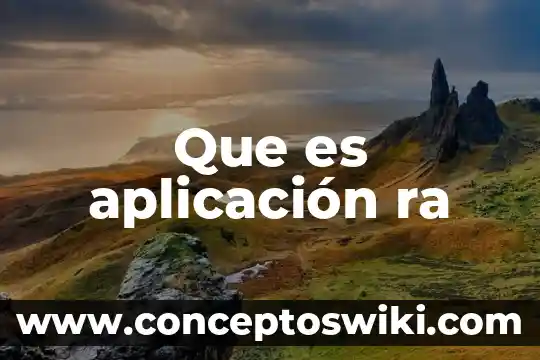 Que es ra en informatica 3 Que es aplicación ra
