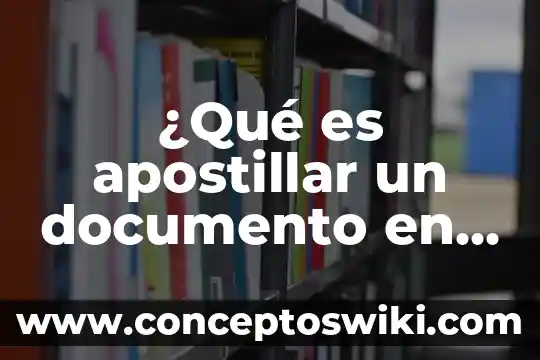Qué es el número de documento nacional de identidad 3 ¿Qué es apostillar un documento en una embajada mexicana?