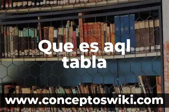 Que es una tabla o textos comparativos 6 Que es aql tabla