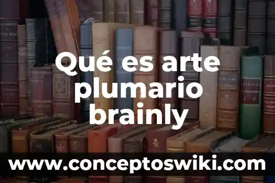 Que es el arte grabador 7 Qué es arte plumario brainly