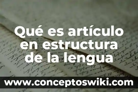 Que es estructura de la lengua en exani 4 Qué es artículo en estructura de la lengua