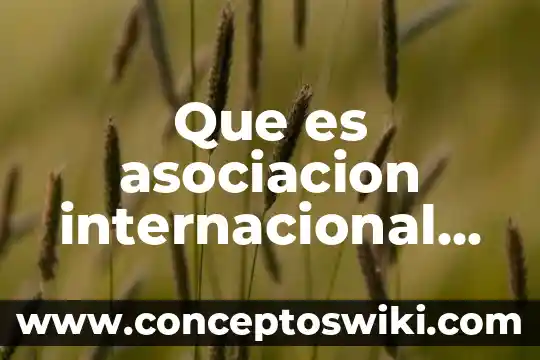Asociación internacional de semiología que es lo que hace 8 Que es asociacion internacional de fomento