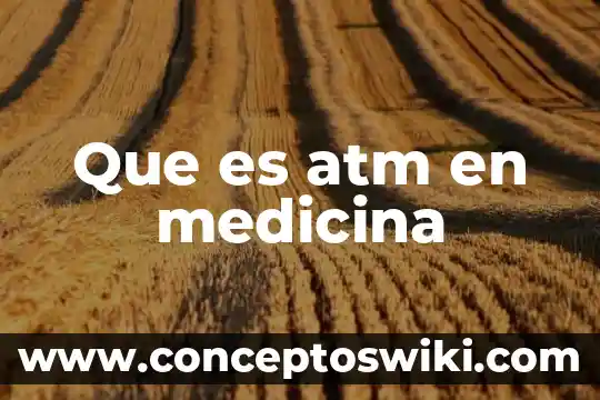 Qué es un atm en química 4 Que es atm en medicina