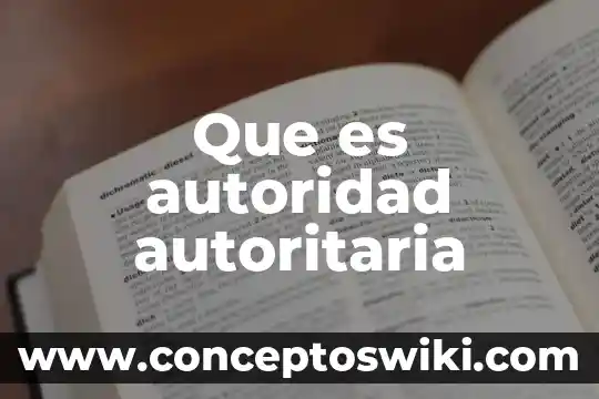 Página web que es autoridad para los niños que significa 8 Que es autoridad autoritaria