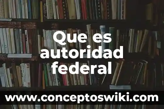 Qué es una figura de autoridad padres 3 Que es autoridad federal