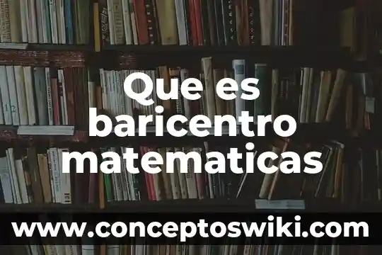 Que es cisterna en matematicas 7 Que es baricentro matematicas