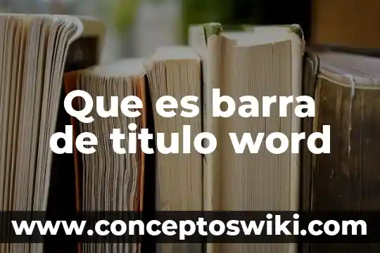 Que es integral word 8 Que es barra de titulo word
