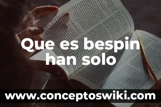 Que es amar no es sólo sexo 5 Que es bespin han solo