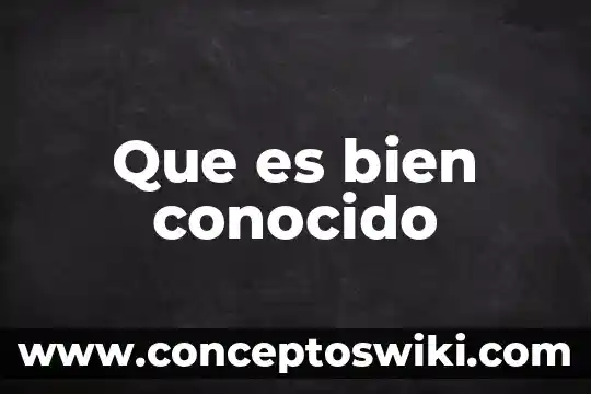 Que es tratar bien a una persona 7 Que es bien conocido