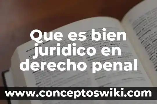 Que es tratar bien a una persona 5 Que es bien juridico en derecho penal