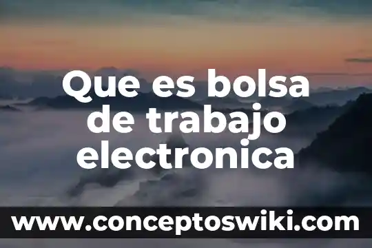 Por que es necesario la firma electrónica sat 3 Que es bolsa de trabajo electronica