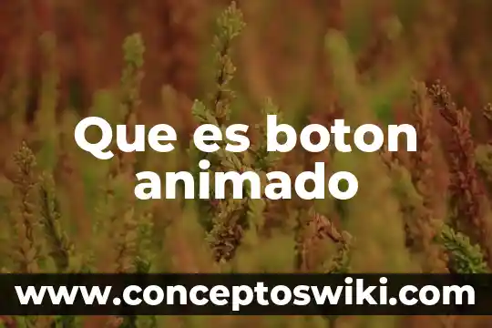 Que es el boton c 4 Que es boton animado