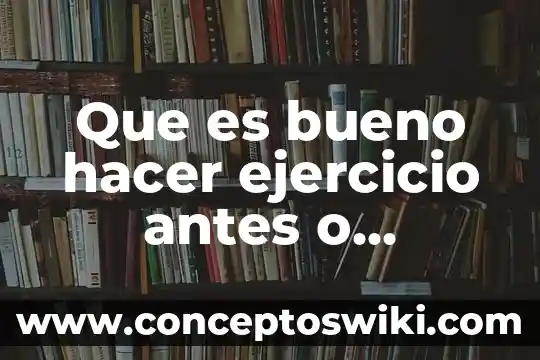 Por que es importante conocer los paradigmas para despues desafiarlos 8 Que es bueno hacer ejercicio antes o despues de correr