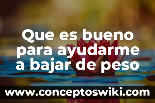 Que es bueno tomar en ayunas para bajar de peso 7 Que es bueno para ayudarme a bajar de peso