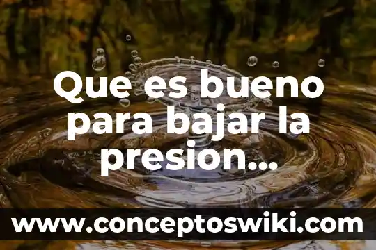 Que es bueno tomar en ayunas para bajar de peso 3 Que es bueno para bajar la presion remedios caseros