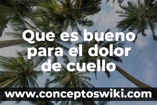 Que es bueno para el dolor de planta del pie 6 Que es bueno para el dolor de cuello