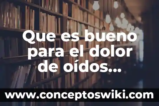 Que es bueno para el dolor de diverticulitis 6 Que es bueno para el dolor de oídos remedios caseros