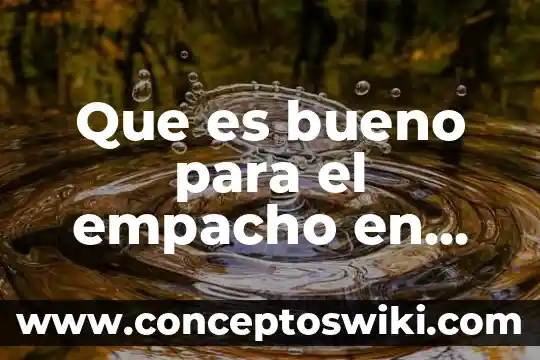 Para que es bueno la planta de ginseng 3 Que es bueno para el empacho en adultos mayores