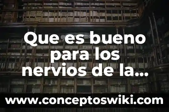 Que es bueno para los nervios ase daño para enbarazadas 3 Que es bueno para los nervios de la menopausia