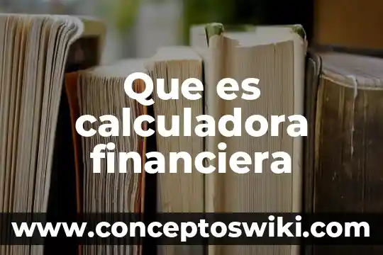 Que es una calculadora analogica 8 Que es calculadora financiera