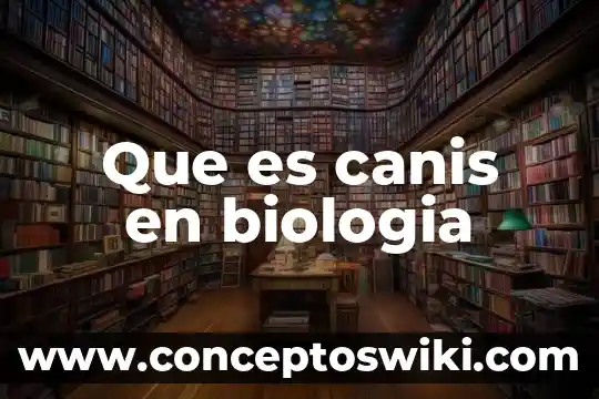 Qué es la bomba sodio potasio en biología 3 Que es canis en biologia