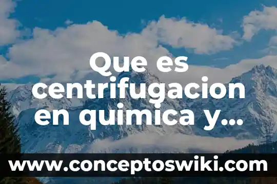 Que es un asa de platino en quimica 5 Que es centrifugacion en quimica y ejemplos