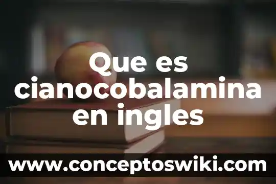 Que es el examen de acreditacion de ingles fes iztacala 4 Que es cianocobalamina en ingles