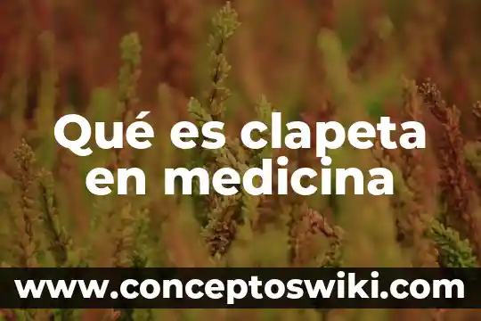 Que es un signo medicina 5 Qué es clapeta en medicina