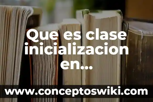 Que es memoria estatica en programacion 8 Que es clase inicializacion en programacion