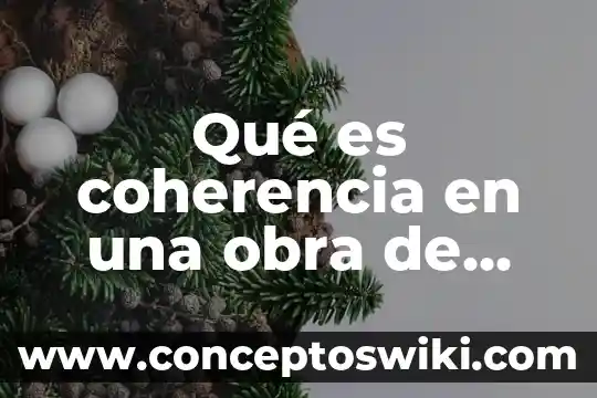 Que es gerencia de obra 5 Qué es coherencia en una obra de teatro