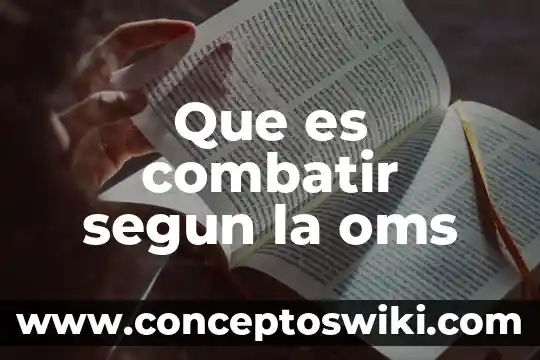 Qué es la enfermería según la OMS 8 Que es combatir segun la oms