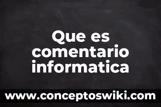 Bocinas que es significado informática 7 Que es comentario informatica