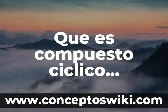 Que es mejor invertir con interes compuesto o simple 7 Que es compuesto ciclico ejemplos