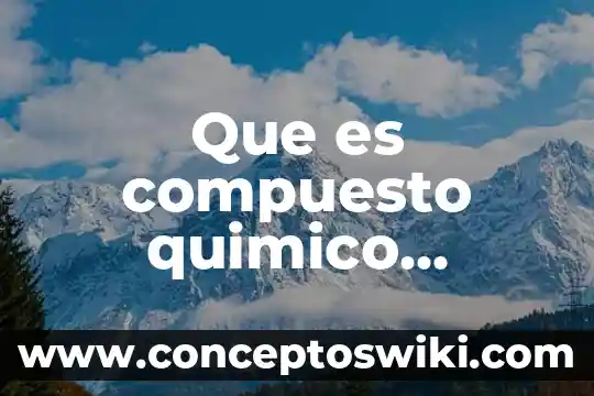 Que es tzeltal definicion 4 Que es compuesto quimico definicion