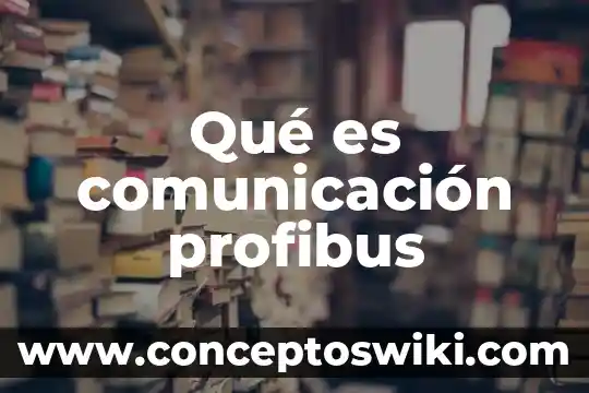 Qué es la comunicación según algunos autores 8 Qué es comunicación profibus
