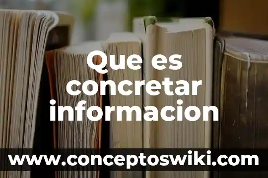 Información que es una noticia 4 Que es concretar informacion