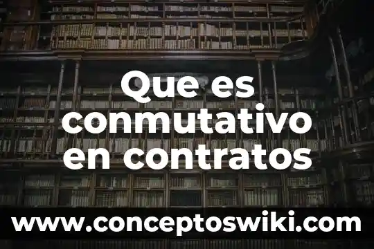 Que es contratos sociales 6 Que es conmutativo en contratos
