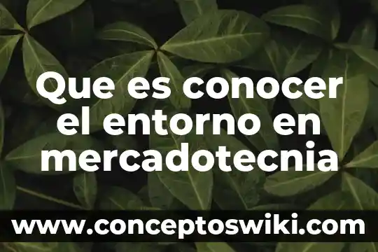 Que es conocer steps rh 4 Que es conocer el entorno en mercadotecnia