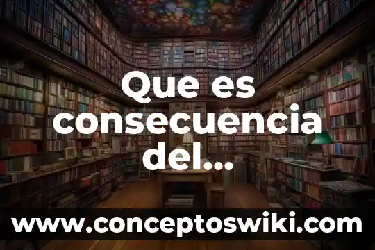Qué es causa y que es consecuencia 7 Que es consecuencia del movimiento de traslacion de las tierra