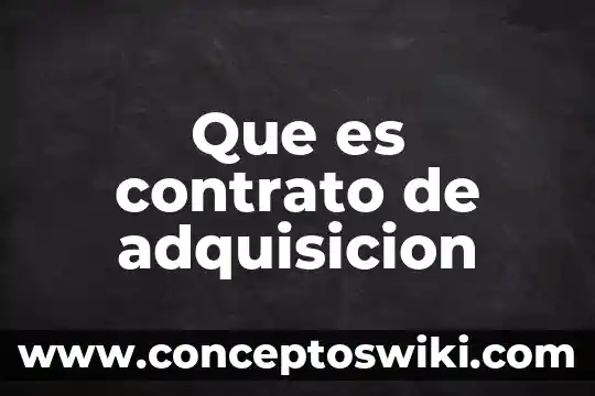 Adquisición de mercancias que es 5 Que es contrato de adquisicion