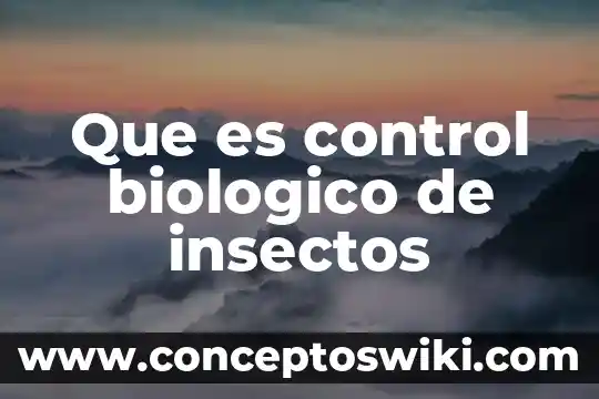 Que es el control de sociedades 3 Que es control biologico de insectos