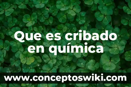 Qué es el número de avogadro química 6 Que es cribado en química