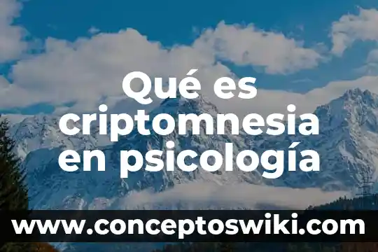 Que es la psicologia social organizacional 7 Qué es criptomnesia en psicología