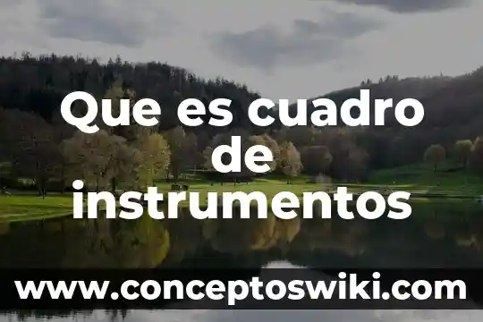 Qué es instrumentos modernos concepto 3 Que es cuadro de instrumentos