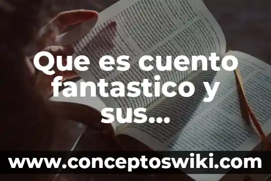 Qué es un cuento pictograma 8 Que es cuento fantastico y sus caracteristicas