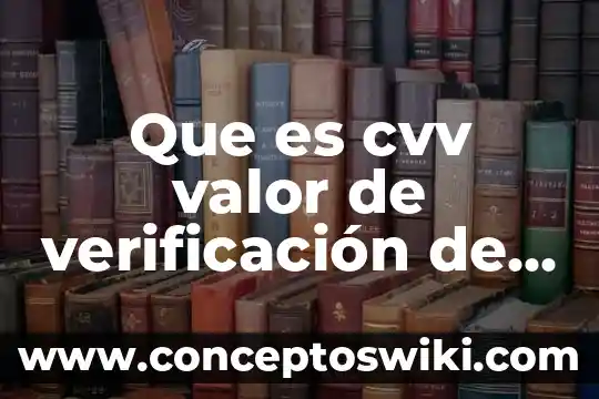 Que es una tarjeta de credito visa 5 Que es cvv valor de verificación de la tarjeta